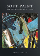 Soft paint and the care of paintings / Ida A.T. Bronken.