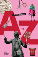 A Royal Academy A to Z / Maurice Davies and Annette Wickham.