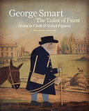 George Smart : the Tailor of Frant : artist in cloth & velvet figures / Jonathan Christie.