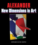Alexander, 1927- artist, author. New dimensions in art /