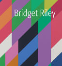 Riley, Bridget, 1931- artist.  Bridget Riley /