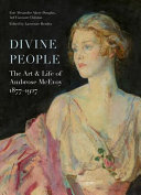 Divine people : the art & life of Ambrose McEvoy, 1877-1927 / Eric Alexander Akers-Douglas, 3rd Viscount Chilston (1910-1982) ; edited by Lawrence Hendra.