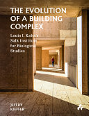 Kieffer, Jeffry, author.  The evolution of a building complex :