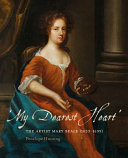 My dearest heart : the artist Mary Beale (1633-1699) / Penelope Hunting.