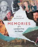 Memories of a London fine art dealer / Alex Wengraf.
