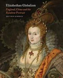 Elizabethan globalism : England, China and the rainbow portrait / Matthew Dimmock.