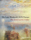 Smiles, Sam, author.  The late works of J.M.W. Turner :