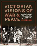 Willcock, Sean, author. Victorian visions of war & peace :