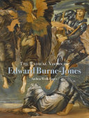 Rager, Andrea Wolk, author.  The radical vision of Edward Burne-Jones /