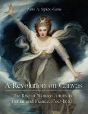 Spies-Gans, Paris A., author.  A revolution on canvas :