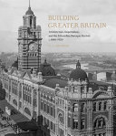 Building Greater Britain : architecture, imperialism, and the Edwardian Baroque Revival, c.1885 - 1920 / G. A. Bremner.