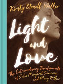 Walker, Kirsty Stonell, author.  Light and love :