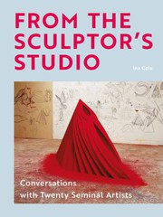 Cole, Ina, author, interviewer.  From the sculptor's studio :