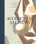 Wells, Neil, author.  Accidental alchemy :