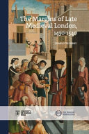 The margins of late Medieval London, 1430-1540 / Charlotte Berry.