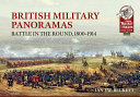 British military panoramas : battle in the round, 1800-1914 / Ian F.W. Beckett.