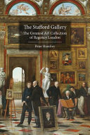 The Stafford Gallery : the greatest art collection of Regency London / Peter Humfrey.
