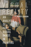 Visual reality : an analysis of the visual image in painting / Percy Leason ; compiled and edited by Max Leason.