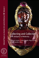 Archaeological Institute of America. Annual Meeting (118th : 2017 : Toronto, Ont.), author.  Collecting and collectors from antiquity to modernity /