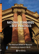 National Standards & best practices for U.S. museums / the American Association of Museums ; commentary by Elizabeth E. Merritt.
