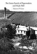The Green family of papermakers and Hayle Mill / Maureen P. Green.