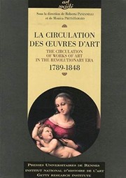 La circulation des œuvres d'art = The circulation of works of art in the revolutionary era, 1789-1848. / sous la direction de Roberta Panzanelli et Monica Preti-Hamard.