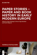 Paper stories : paper and book history in early modern Europe / edited by Silvia Hufnagel, Þórunn Sigurðardóttir, Davíð Ólafsson.