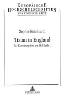 Tizian in England : zur Kunstrezeption am Hof Karls I. / Sophie Reinhardt.