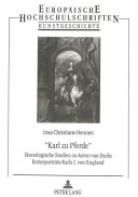 Karl zu Pferde : ikonologische Studien zu Anton van Dycks Reiterporträts Karls I. von England / Insa Christiane Hennen.