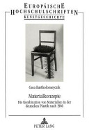 Materialkonzepte : die Kombination von Materialien in der deutschen Plastik nach 1960 / Gesa Bartholomeyczik.