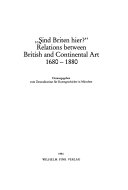 "Sind Briten hier?" : relations between British and continental art, 1680-1880 / herausgegeben vom Zentralinstitut für Kunstgeschichte in München.