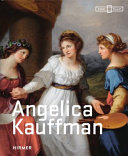 Angelica Kauffman / editor, Bettina Baumgärtel ; translations, Alison Gallup, Bronwen Saunders.
