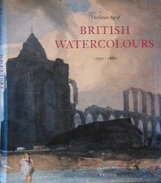 The great age of British watercolours, 1750-1880 / Andrew Wilton, Anne Lyles.