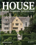 House : British domestic architecture / Philippa Lewis.
