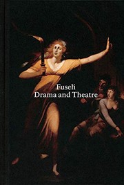 Fuseli : drama and theater / edited by Eva Reifert with Claudia Blank ; with contributions by Beate Hochholdinger-Reiterer, Alexander Honold, Thom Luz, Caroline Rae and Eva Reifert.