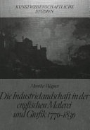 Wagner, Monika. Die Industrielandschaft in der englischen Malerei /
