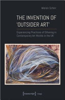 Scherr, Marion, 1988- author.  The invention of 'outsider art' :