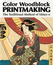 Color woodblock printmaking : the traditional method of ukiyo-e / Margaret Miller Kanada.