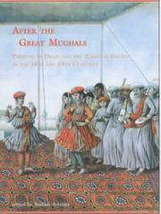 After the great Mughals : painting in Delhi and the regional courts in the 18th and 19th centuries / edited by Barbara Schmitz.