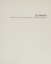 Jo Spence : beyond the perfect image : photography, subjectivity, antagonism / Jo Spence.