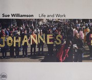 Sue Williamson : life and work / edited by Mark Gevisser ; conversations with Pumpla Gobodo Madikizelaan and Ciraj Rassool ; text by Chika Okeke-Agulu.