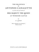 The drawings of Antonio Canaletto in the collection of Her Majesty the Queen at Windsor Castle / by K.T. Parker ; with an appendix to the catalogue by Charlote Crawley.